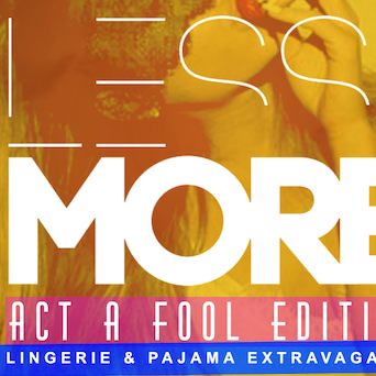 Less Is More: Act A Fool Edition | April 1st 2018 | Lingerie & Pj Party 